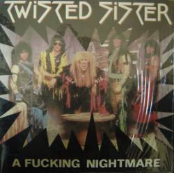 Twisted Sister : A Fucking Nightmare